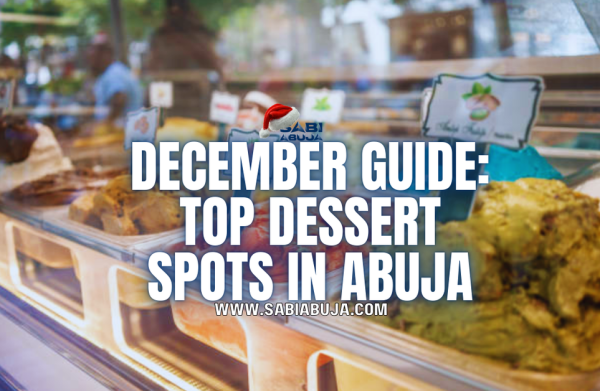 Top Dessert Spots in Abuja