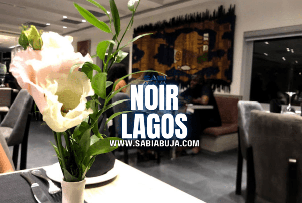 NOIR Lagos A Review SabiAbuja NOIR Lagos A Review SabiAbuja