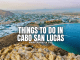 Things to Do in Cabo San Lucas