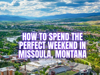 How to Spend the Perfect Weekend in Missoula