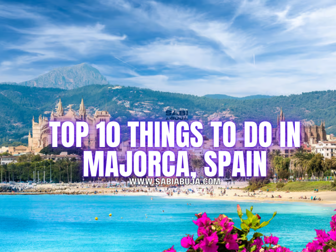 Things to Do in Majorca - SabiAbuja