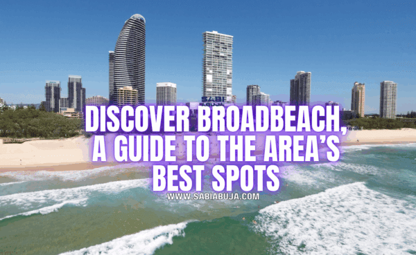 Discover Broadbeach, A Guide to the Area’s Best Spots