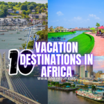 Vacation Destinations in Africa