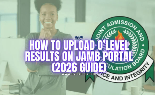How To Upload O’Level Results On JAMB Portal (2026 Guide)