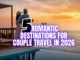 Top 5 Romantic Destinations for Couple Travel in 2026