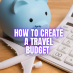 How to Create a Travel Budget