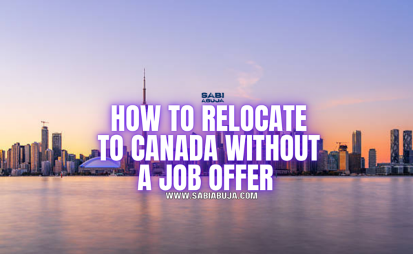 How to Relocate to Canada Without a Job Offer