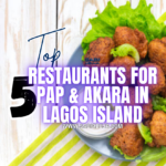 5 Best Restaurants for Pap & Akara in Lagos Island