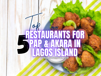 5 Best Restaurants for Pap & Akara in Lagos Island
