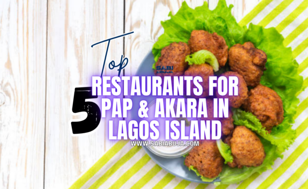 5 Best Restaurants for Pap & Akara in Lagos Island